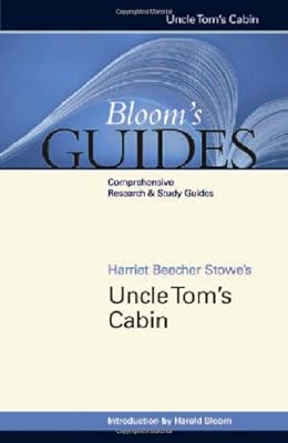 Harriet Beecher Stowe's Uncle Tom's Cabin (Bloom's Guides)