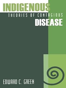 Indigenous Theories of Contagious Disease by Edward C. Green