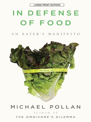 In Defense of Food: An Eater's Manifesto by Michael Pollan