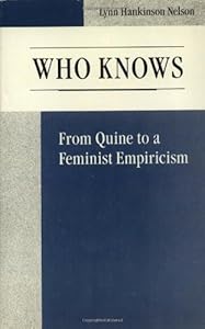 Who Knows: From Quine to a Feminist Empiricism