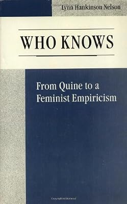 Who Knows: From Quine to a Feminist Empiricism