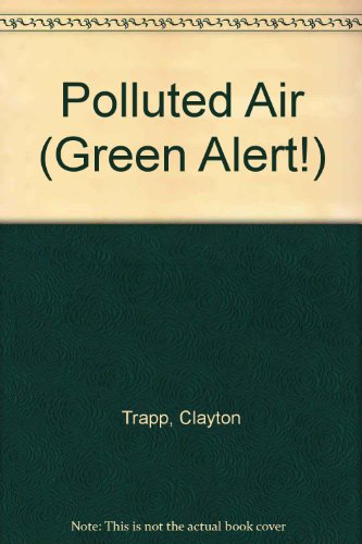 Polluted Air (Green Alert!) by Clayton Trapp