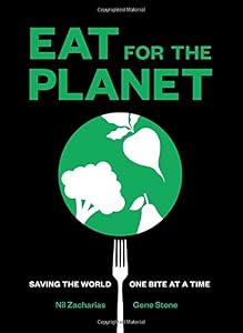 Eat for the Planet: Saving the World One Bite at a Time by Nil Zacharias