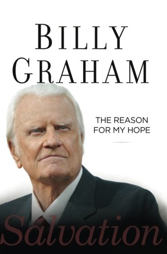 The Reason for My Hope: Salvation by Billy Graham