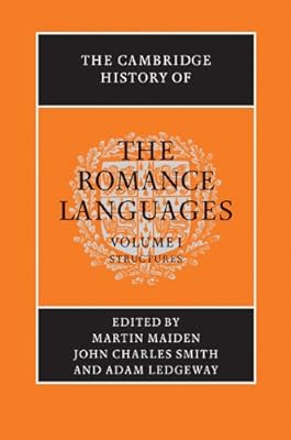 The Cambridge History of the Romance Languages: Volume 1, Structures