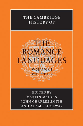 The Cambridge History of the Romance Languages: Volume 1, Structures by Martin Maiden