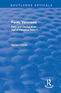 Paolo Veronese: Piety and Display in an Age of Religious Reform (Routledge Revivals) by Richard Cocke