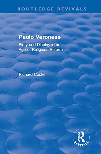 Paolo Veronese: Piety and Display in an Age of Religious Reform (Routledge Revivals) by Richard Cocke