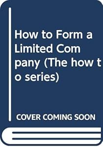 How to Form a Limited Company (The How to Series) by Barry Sheppard