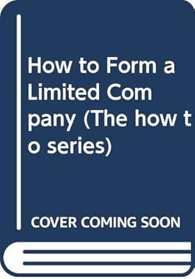 How to Form a Limited Company (The How to Series)