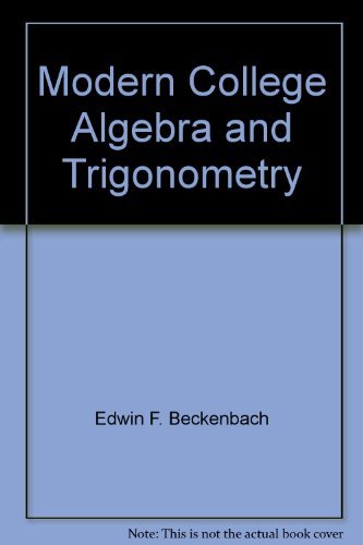 Modern college algebra and trigonometry by Edwin F Beckenbach