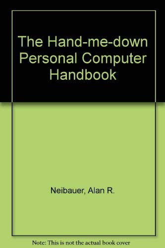 The Hand Me Down PC Handbook by Alan R. Neibauer