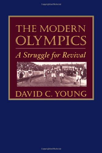 The Modern Olympics: A Struggle for Revival by Professor David C. Young