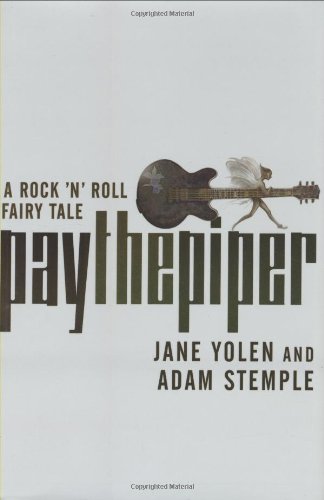 Pay the Piper: A Rock 'n' Roll Fairy Tale by Jane Yolen