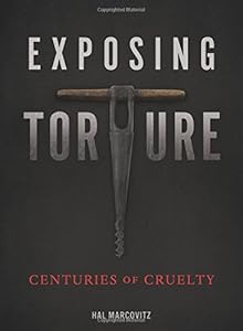 Exposing Torture: Centuries of Cruelty