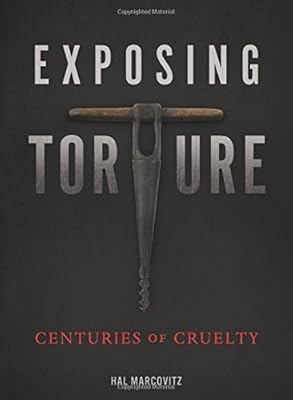 Exposing Torture: Centuries of Cruelty