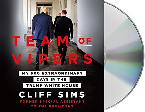 Team of Vipers: My 500 Extraordinary Days in the Trump White House by Cliff Sims