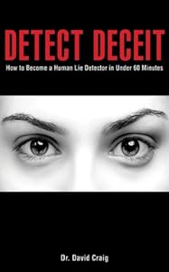 Detect Deceit: How to Become a Human Lie Detector in Under 60 Minutes