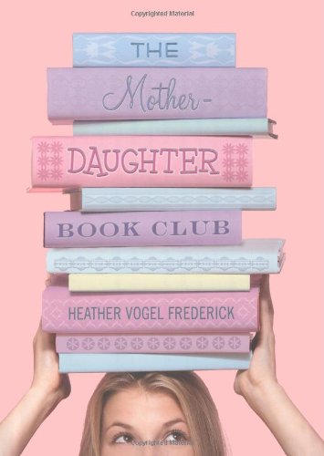 The Mother-Daughter Book Club by Heather Vogel Frederick