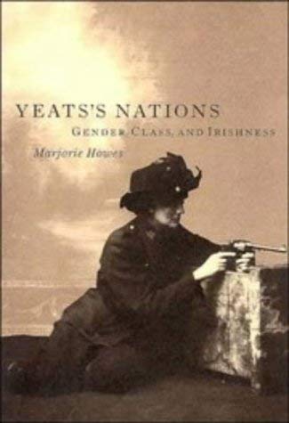 Yeats's Nations: Gender, Class, and Irishness by Marjorie Howes
