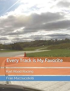 Every Track is My Favorite: Kart Road Racing by Fran Mazzucotelli