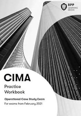 CIMA Operational E1, F1 & P1 Integrated Case Study: Practice Workbook