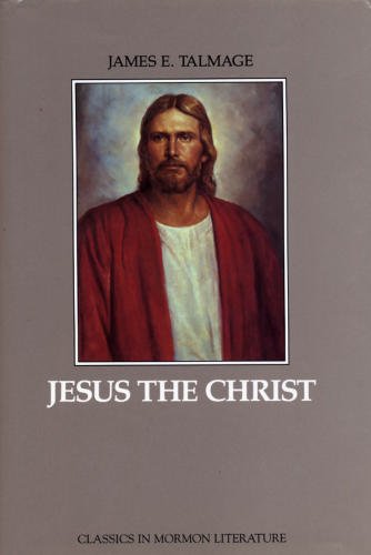 Jesus the Christ: A Study of the Messiah and His Mission by James E Talmage
