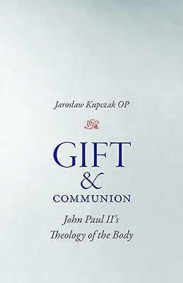 Gift and Communion: John Paul II's Theology of the Body