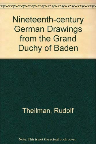 Nineteenth-Century German Drawings from the Grand Duchy of Baden by Rudolf Theilmann