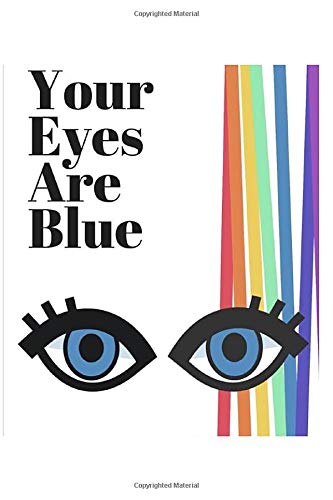 Your Eyes are Blue by Kelsey-Lynne Henderson