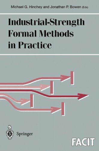 Industrial-Strength Formal Methods in Practice (Formal Approaches to Computing and Information Technology (FACIT)) by Michael G. Hinchey