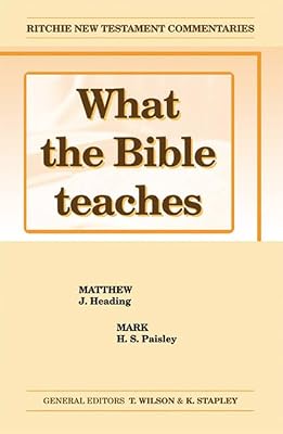 What the Bible Teaches - Matthew Mark (Ritchie New Testament Commentaries)