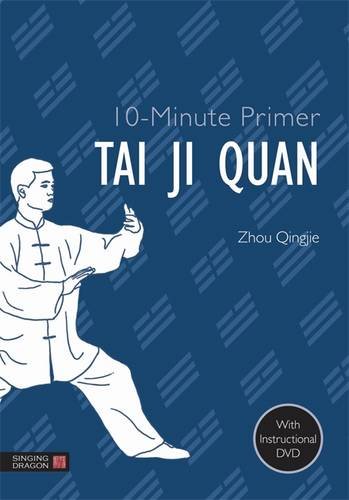10-Minute Primer Tai Ji Quan by Qingjie Zhou