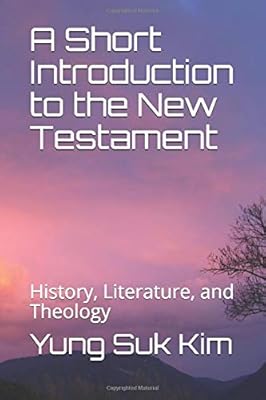 A Short Introduction to the New Testament: History, Literature, and Theology