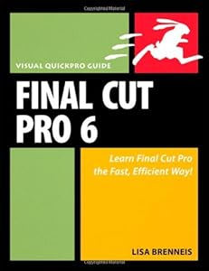 Final Cut Pro 6: Visual QuickPro Guide