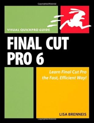Final Cut Pro 6: Visual QuickPro Guide