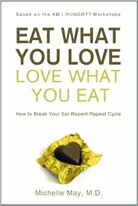 Eat What You Love, Love What You Eat: How to Break Your Eat-Repent-Repeat Cycle