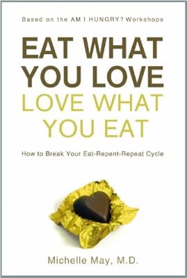 Eat What You Love, Love What You Eat: How to Break Your Eat-Repent-Repeat Cycle