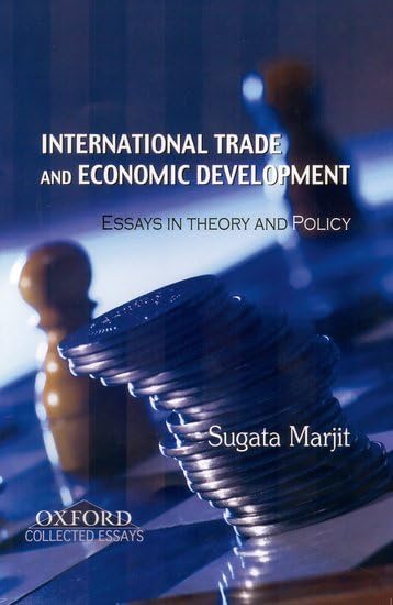 International Trade and Economic Development Essays in Theory and Policy by Sugata Marjit
