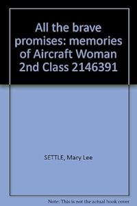 All the brave promises: memories of Aircraft Woman 2nd Class 2146391
