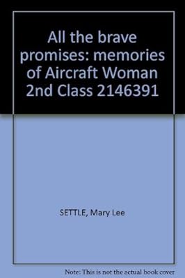 All the brave promises: memories of Aircraft Woman 2nd Class 2146391