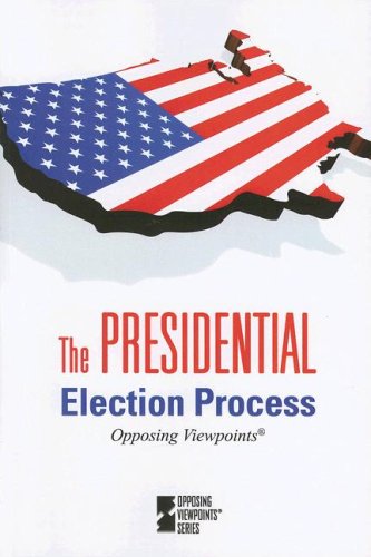 Presidential Election Process (Opposing Viewpoints) by Tom Lansford