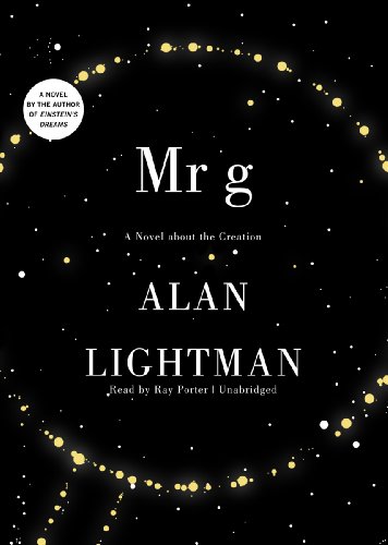 Mr. g : A Novel about the Creation by Alan Lightman