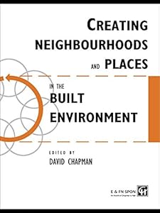 Creating Neighbourhoods and Places in the Built Environment (Built Environment Series of Textbooks)