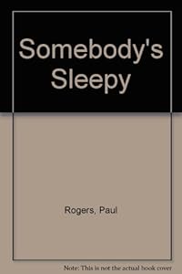 Somebodys Sleepy (First American Edition) by Goodyear Roger