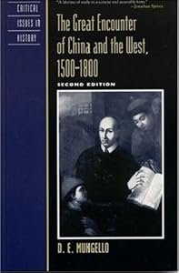 The Great Encounter of China and the West, 1500D1800 (Critical Issues in World and International History) by D. E. Mungello