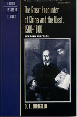 The Great Encounter of China and the West, 1500D1800 (Critical Issues in World and International History)