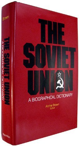 Soviet Union: A Biographical Dictionary by Archie Brown