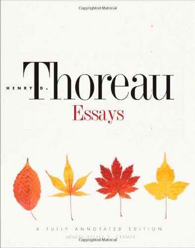 Essays: A Fully Annotated Edition by Henry D. Thoreau  ,