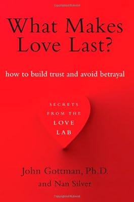 What Makes Love Last?: How to Build Trust and Avoid Betrayal